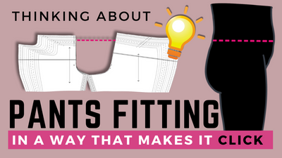 Fitting: Pants Fitting and it CLICKS! Three Part Series