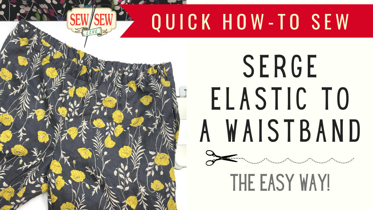 HOW TO Serge Elastic to a Waistband