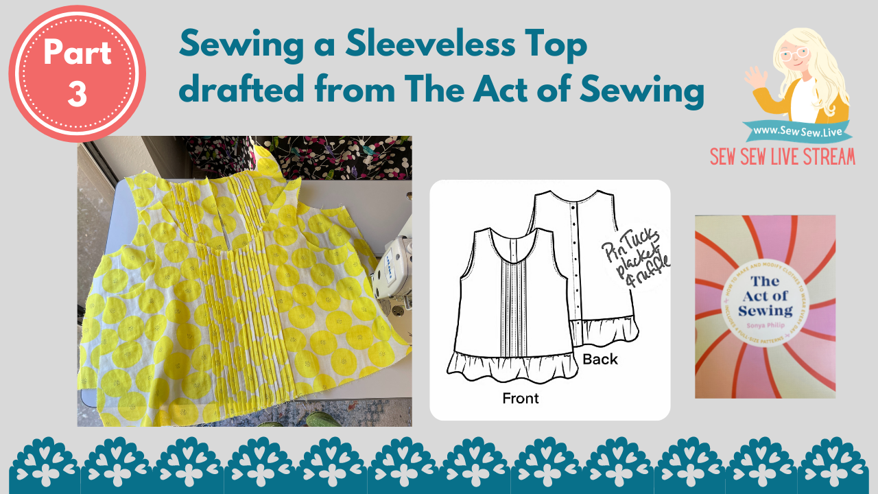 Sleeveless Top with Pin Tucks and back opening, The Act of Sewing